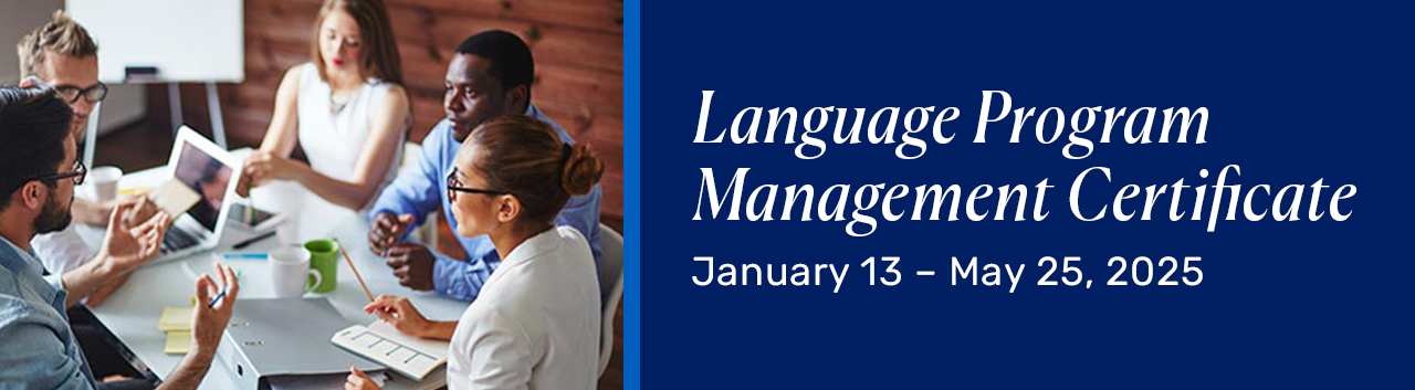 Language Program Management Certificate - January 13 - May 25, 2025